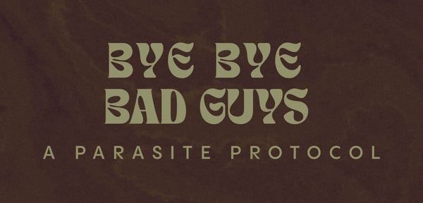 Blue Tung presents: Bye Bye Bad Guys - a parasite cleanse protocol